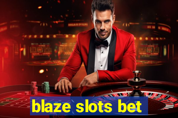 blaze slots bet