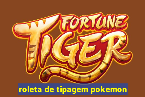 roleta de tipagem pokemon