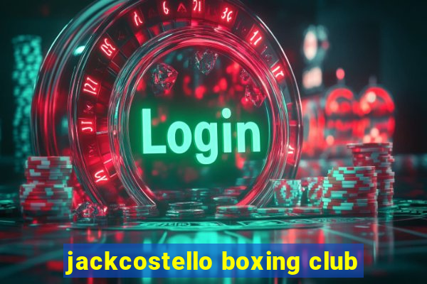 jackcostello boxing club