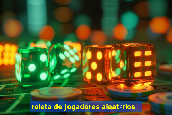 roleta de jogadores aleat贸rios