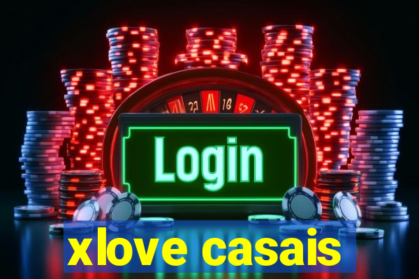 xlove casais