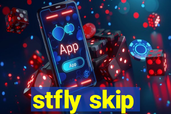 stfly skip