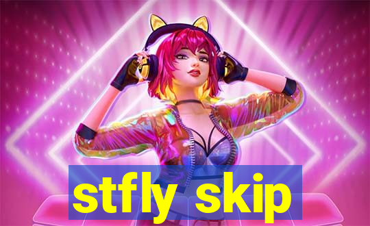 stfly skip