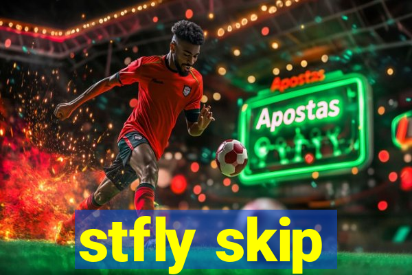 stfly skip