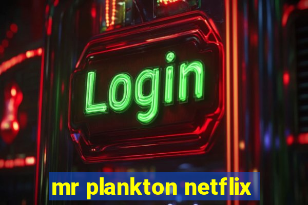 mr plankton netflix