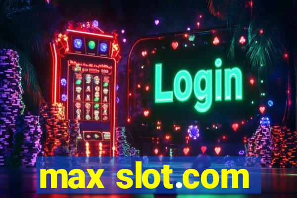 max slot.com