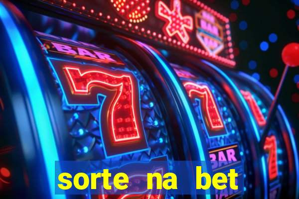 sorte na bet reclame aqui