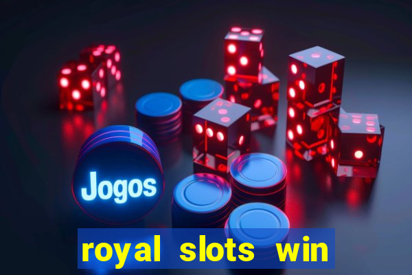 royal slots win real money 777