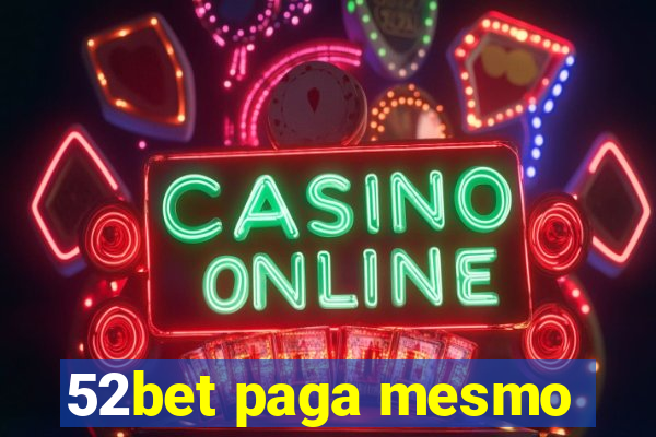 52bet paga mesmo