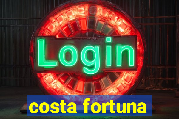 costa fortuna