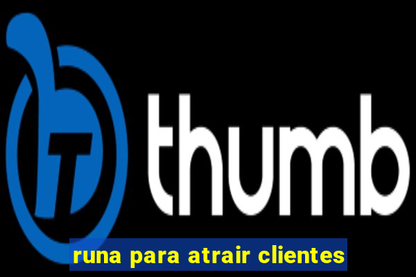 runa para atrair clientes