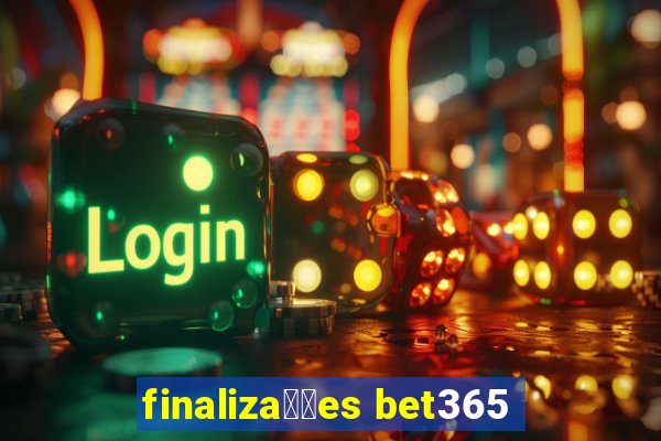 finaliza莽玫es bet365