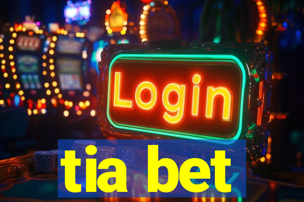 tia bet