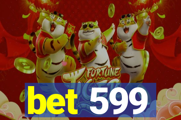 bet 599