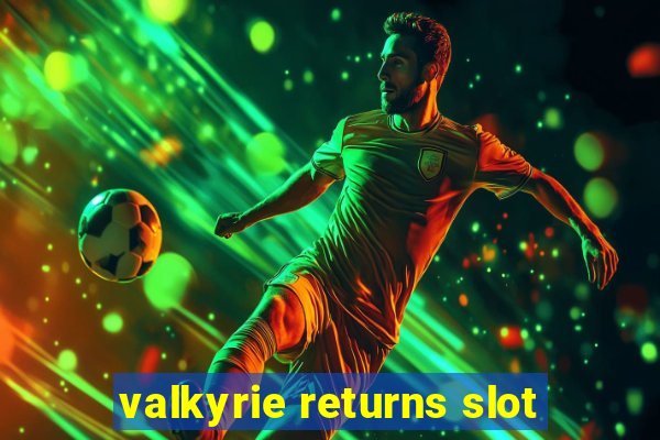 valkyrie returns slot