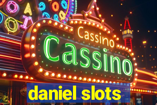 daniel slots