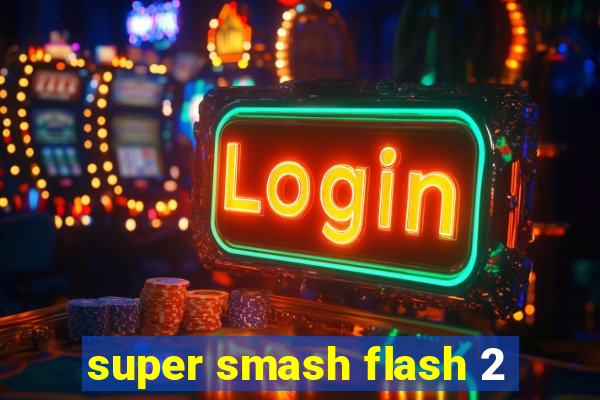 super smash flash 2