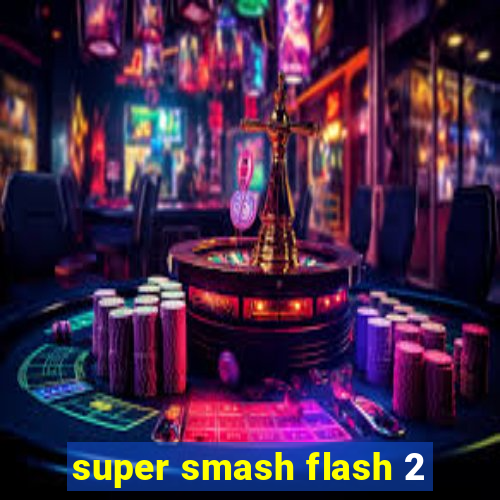 super smash flash 2