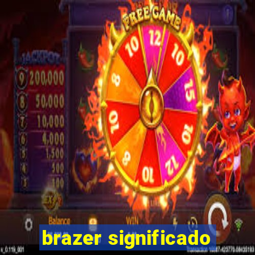 brazer significado