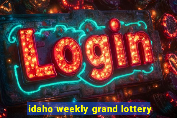 idaho weekly grand lottery