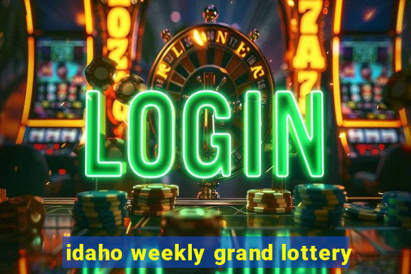 idaho weekly grand lottery