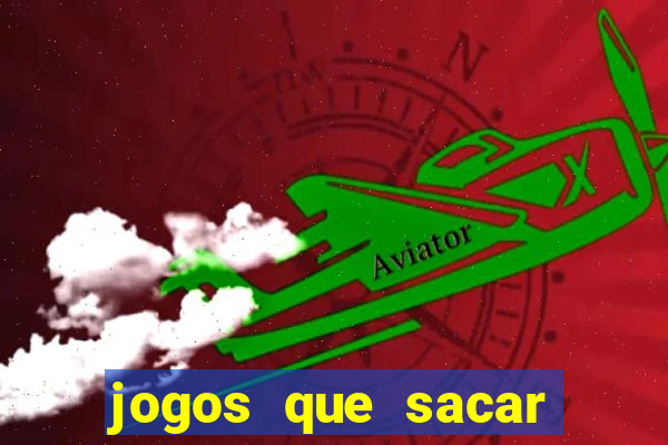 jogos que sacar dinheiro de verdade