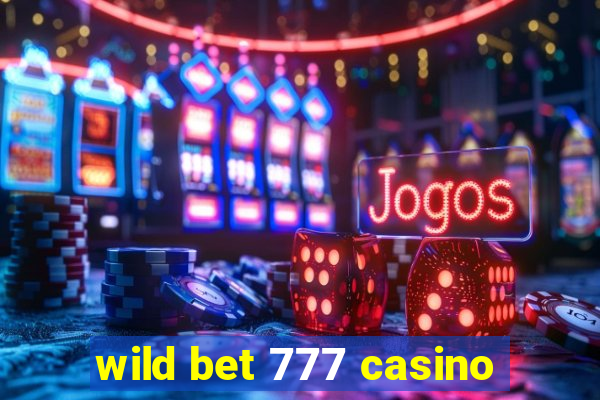 wild bet 777 casino