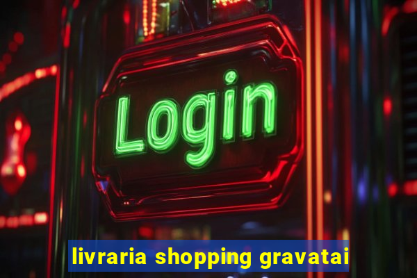 livraria shopping gravatai