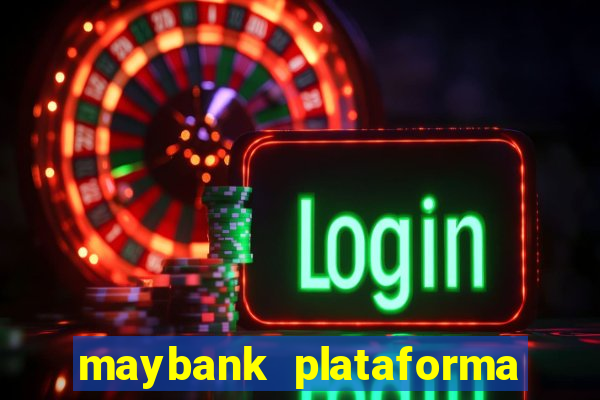 maybank plataforma de jogos