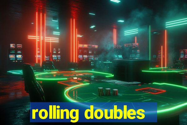 rolling doubles