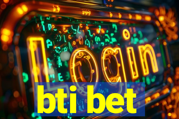 bti bet