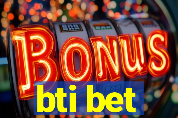 bti bet