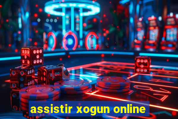 assistir xogun online