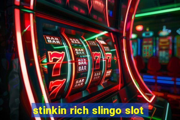 stinkin rich slingo slot