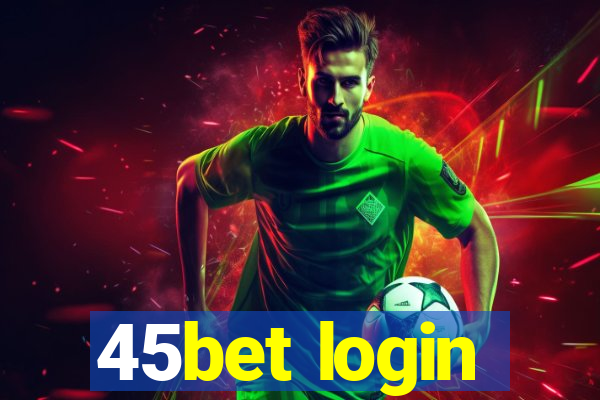 45bet login