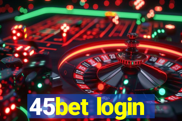 45bet login