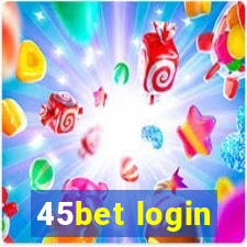 45bet login