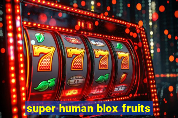 super human blox fruits