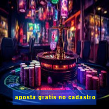 aposta gratis no cadastro