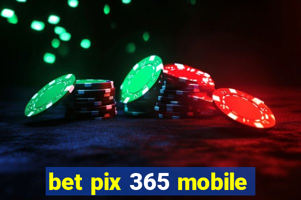 bet pix 365 mobile