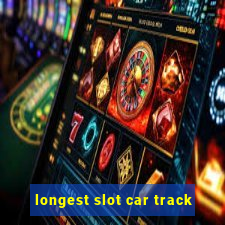 longest slot car track