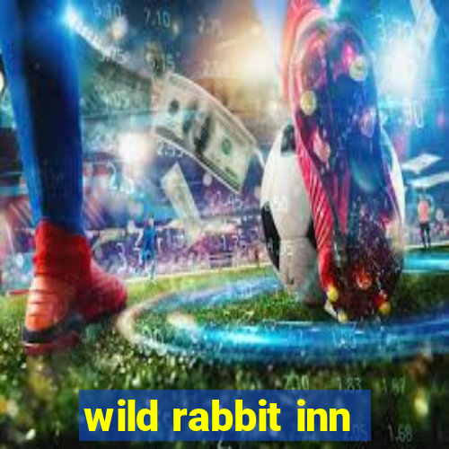 wild rabbit inn