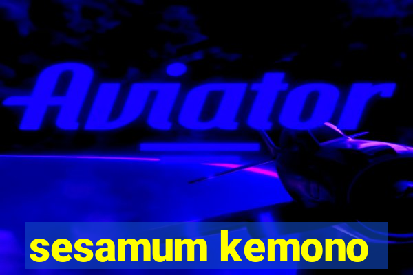 sesamum kemono