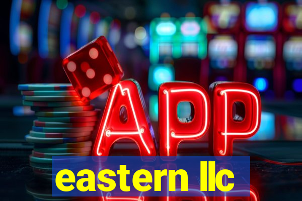 eastern llc