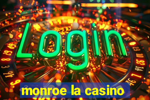 monroe la casino