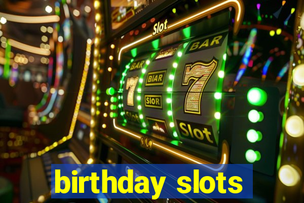 birthday slots