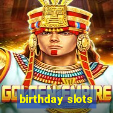 birthday slots