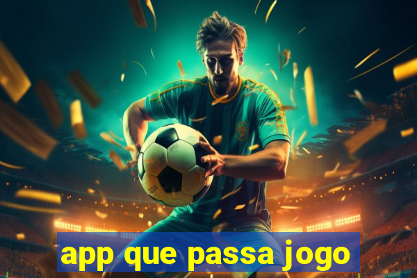 app que passa jogo