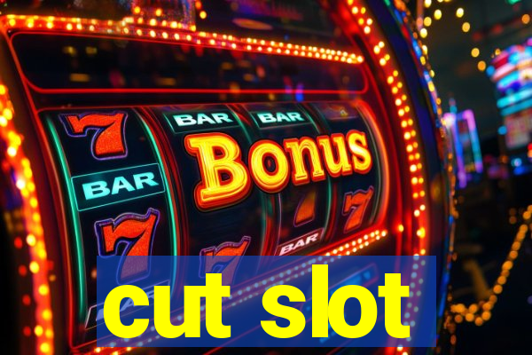 cut slot