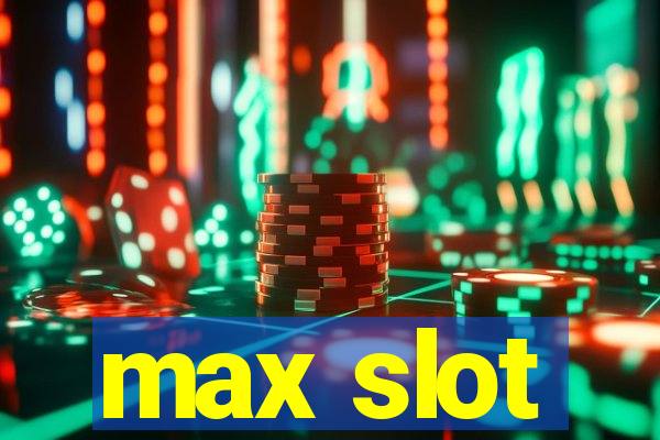 max slot